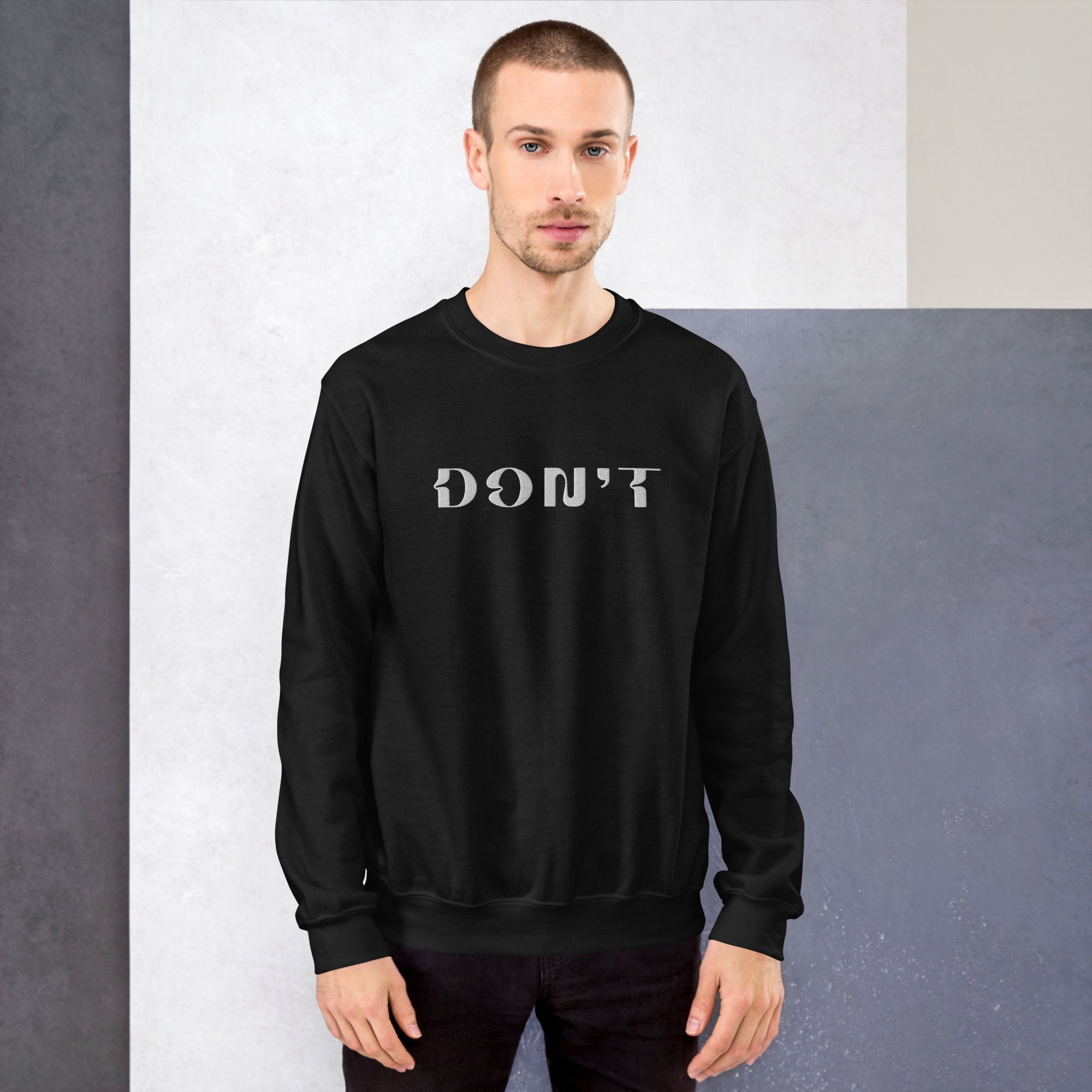 Don't - Embroidered Unisex Sweatshirt
