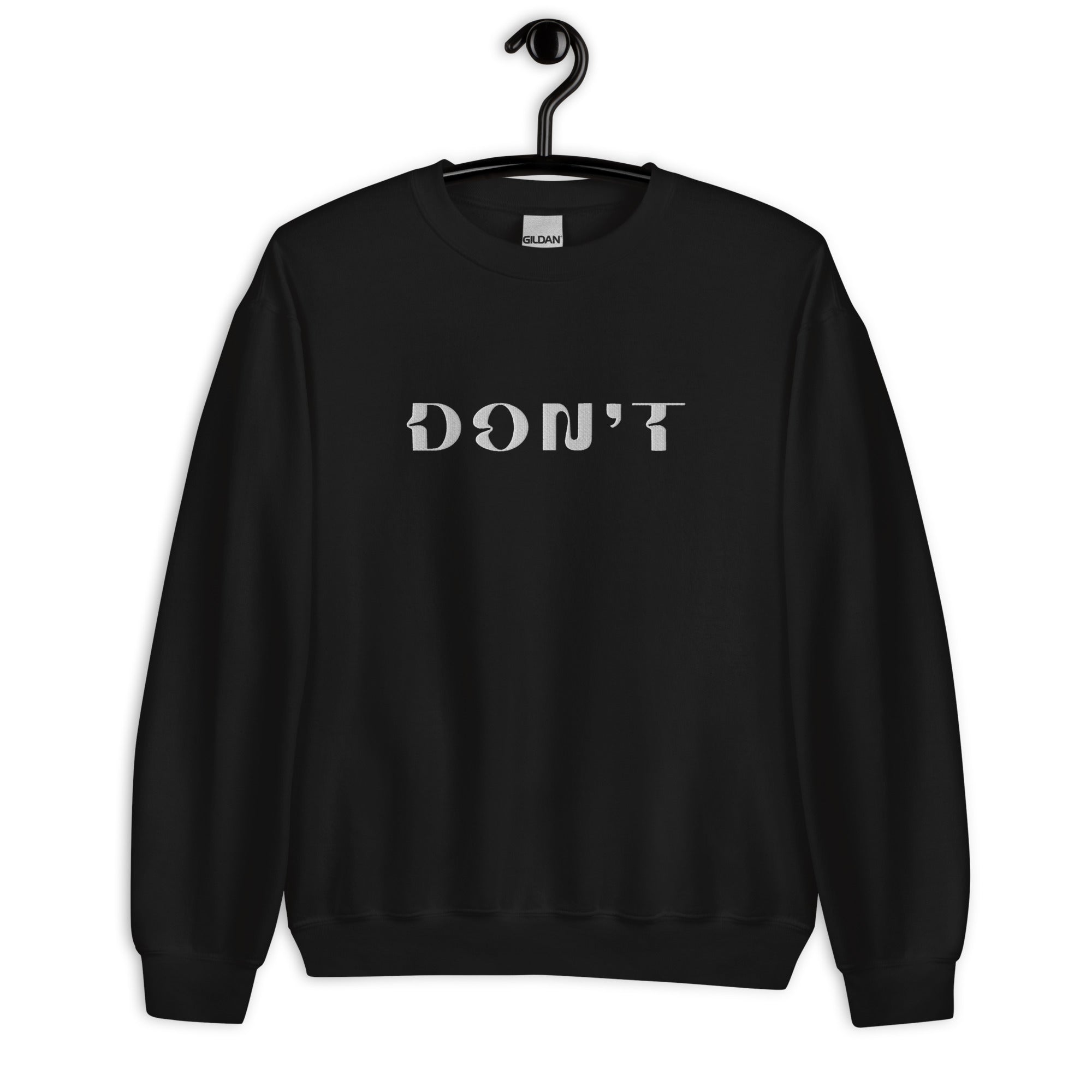 Don't - Embroidered Unisex Sweatshirt