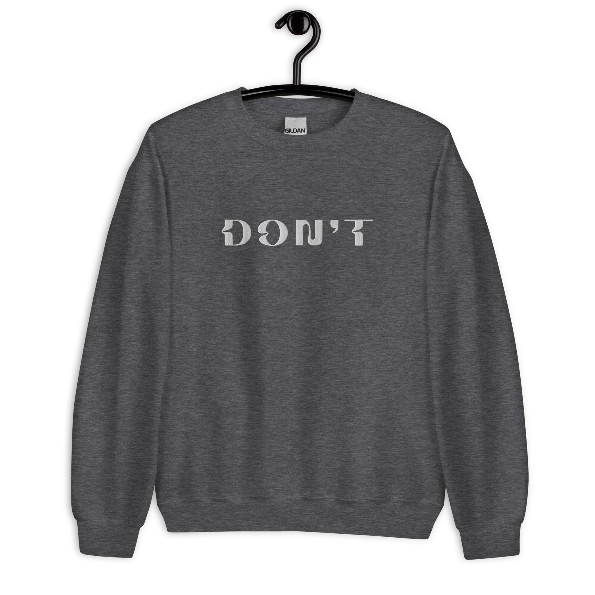 Don't - Embroidered Unisex Sweatshirt
