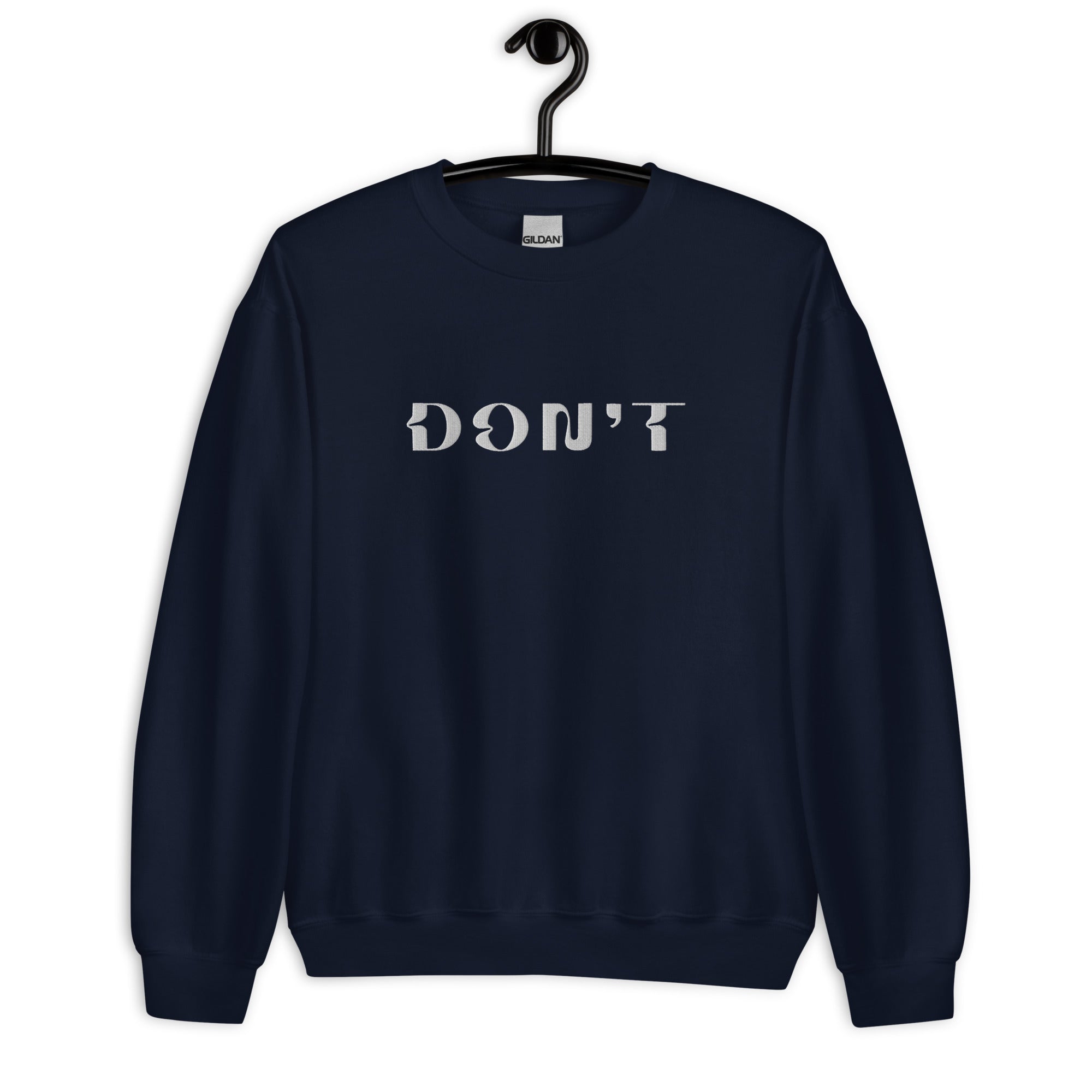 Don't - Embroidered Unisex Sweatshirt
