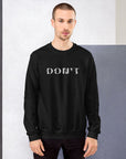 Don't - Embroidered Unisex Sweatshirt